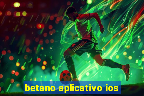 betano aplicativo ios